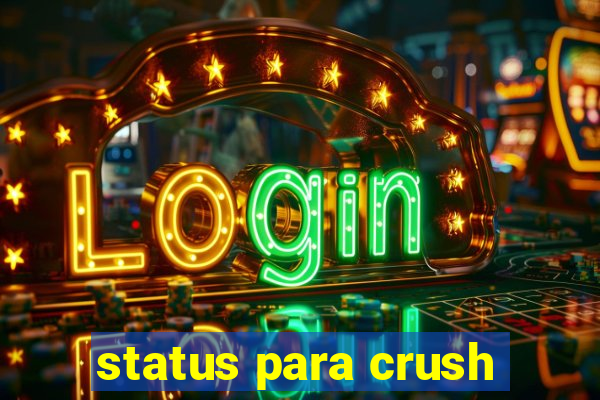 status para crush